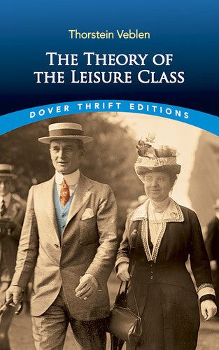 The Theory of the Leisure Class by Thorstein Veblen (Digital Edition)